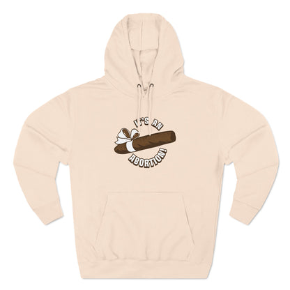 It's An Abortion - Hoodie