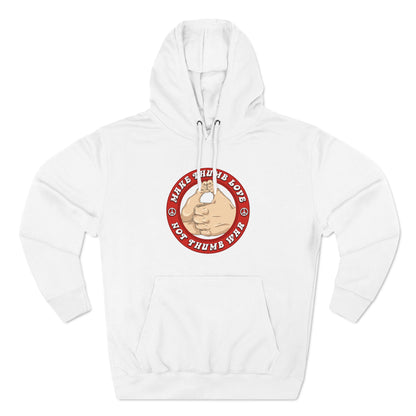 Make Thumb Love - Not Thumb War - Hoodie