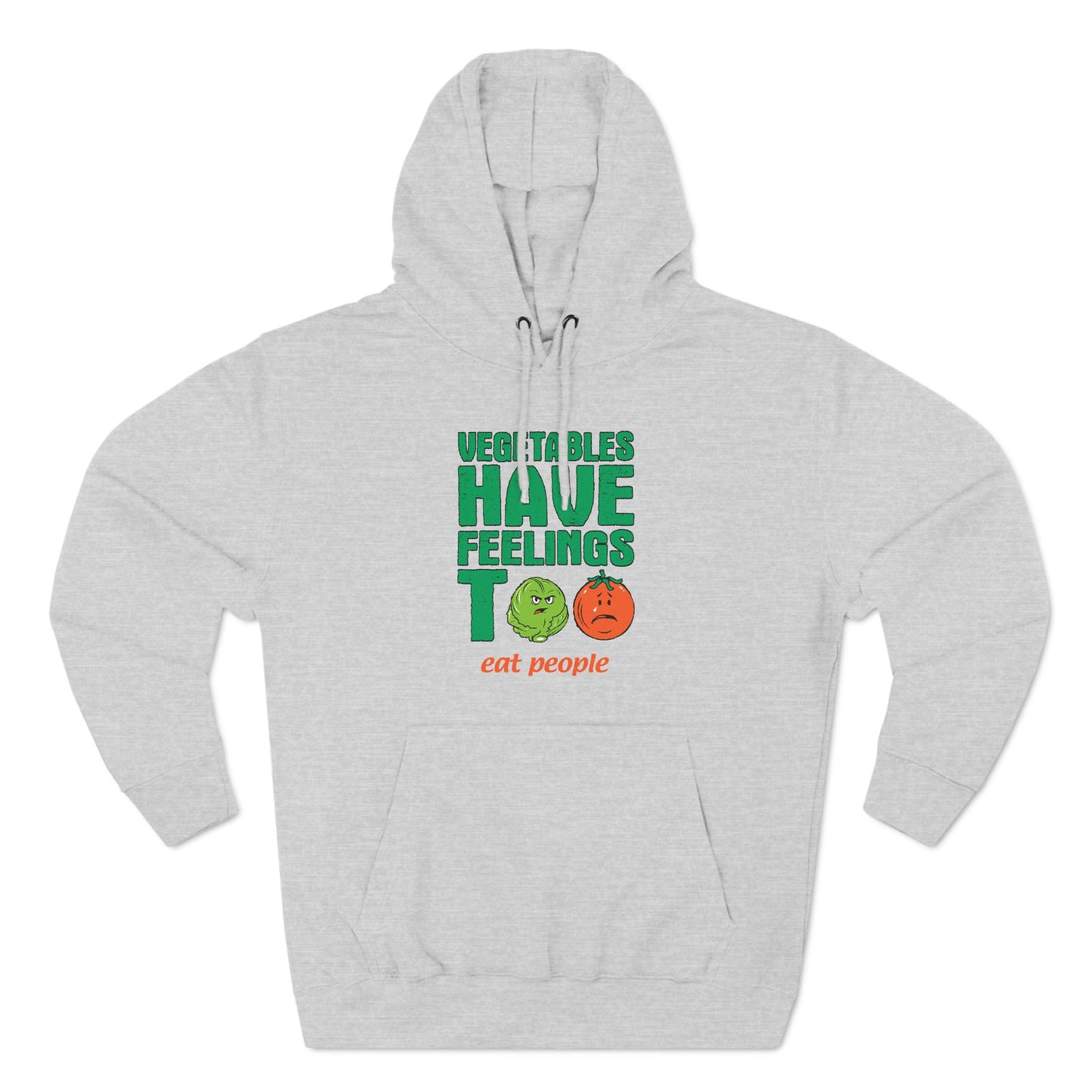 Vegetables Have Feelings Too - Eat People - Hoodie