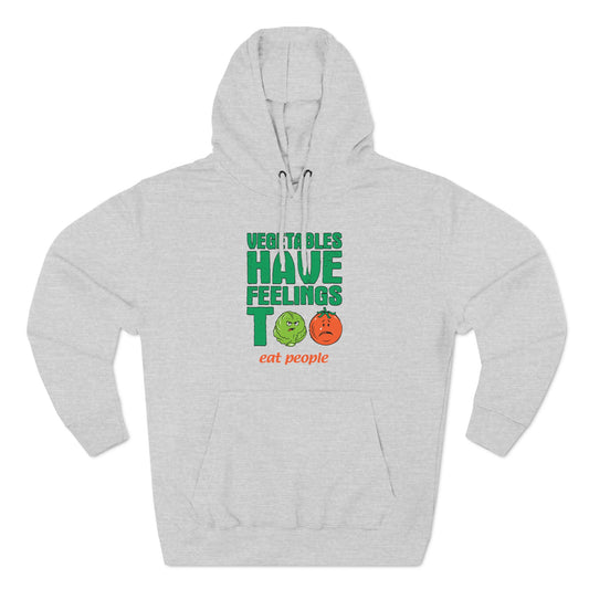 Vegetables Have Feelings Too - Eat People - Hoodie