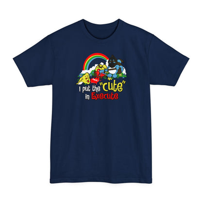 I Put The Cute In Execute - Men's Tall T-Shirt