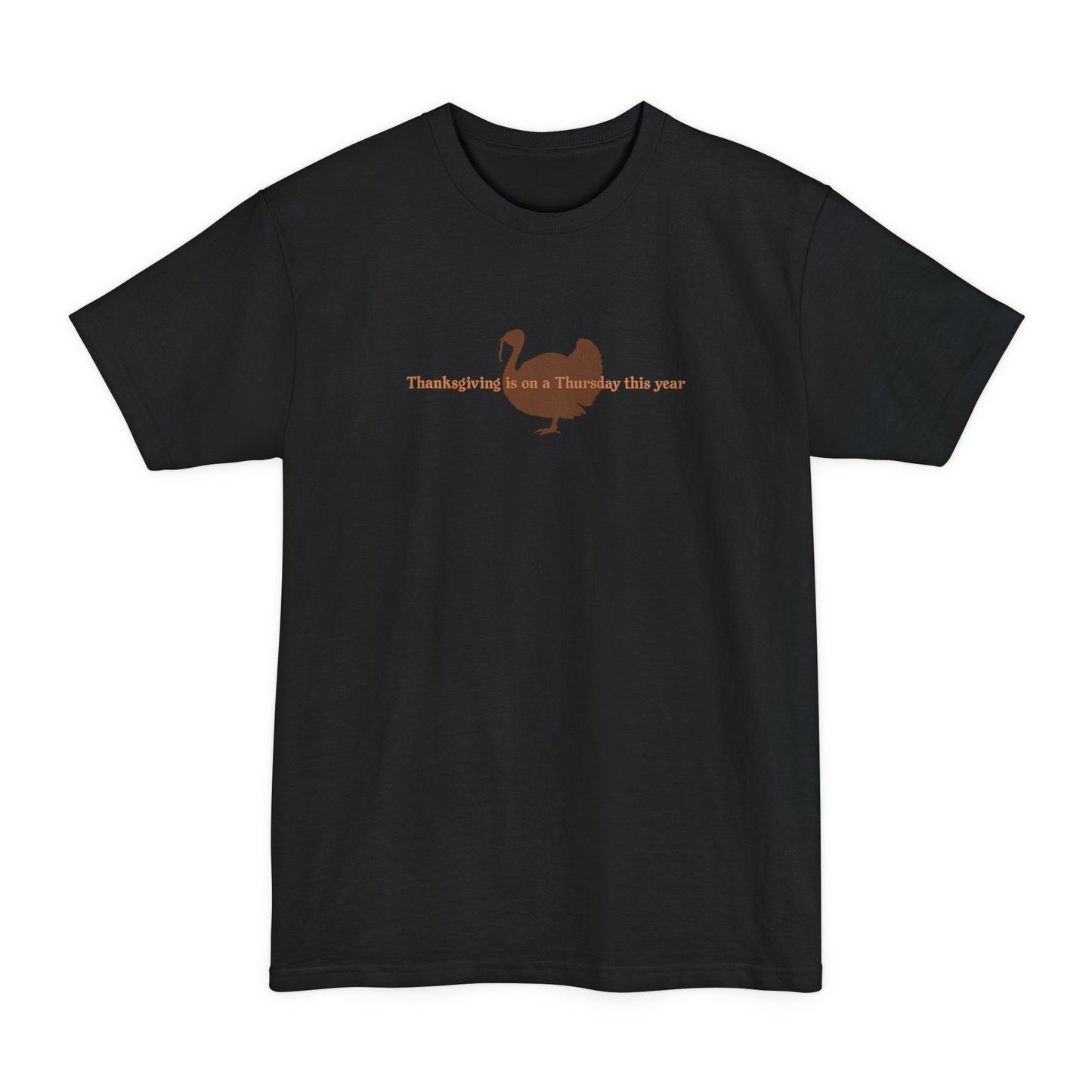 Thanksgiving Is On A Thursday This Year. - Men's Tall T-Shirt