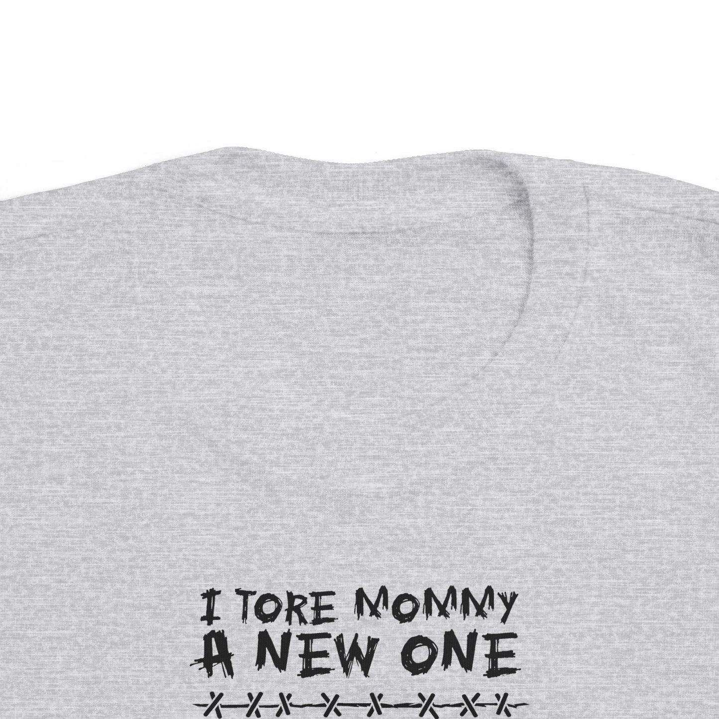 I Tore Mommy A New One - Toddler T-Shirt