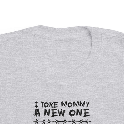 I Tore Mommy A New One - Toddler T-Shirt