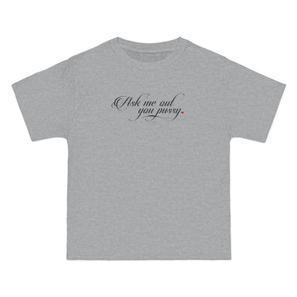 Ask Me Out You Pussy - Men's Heavyweight T-Shirt