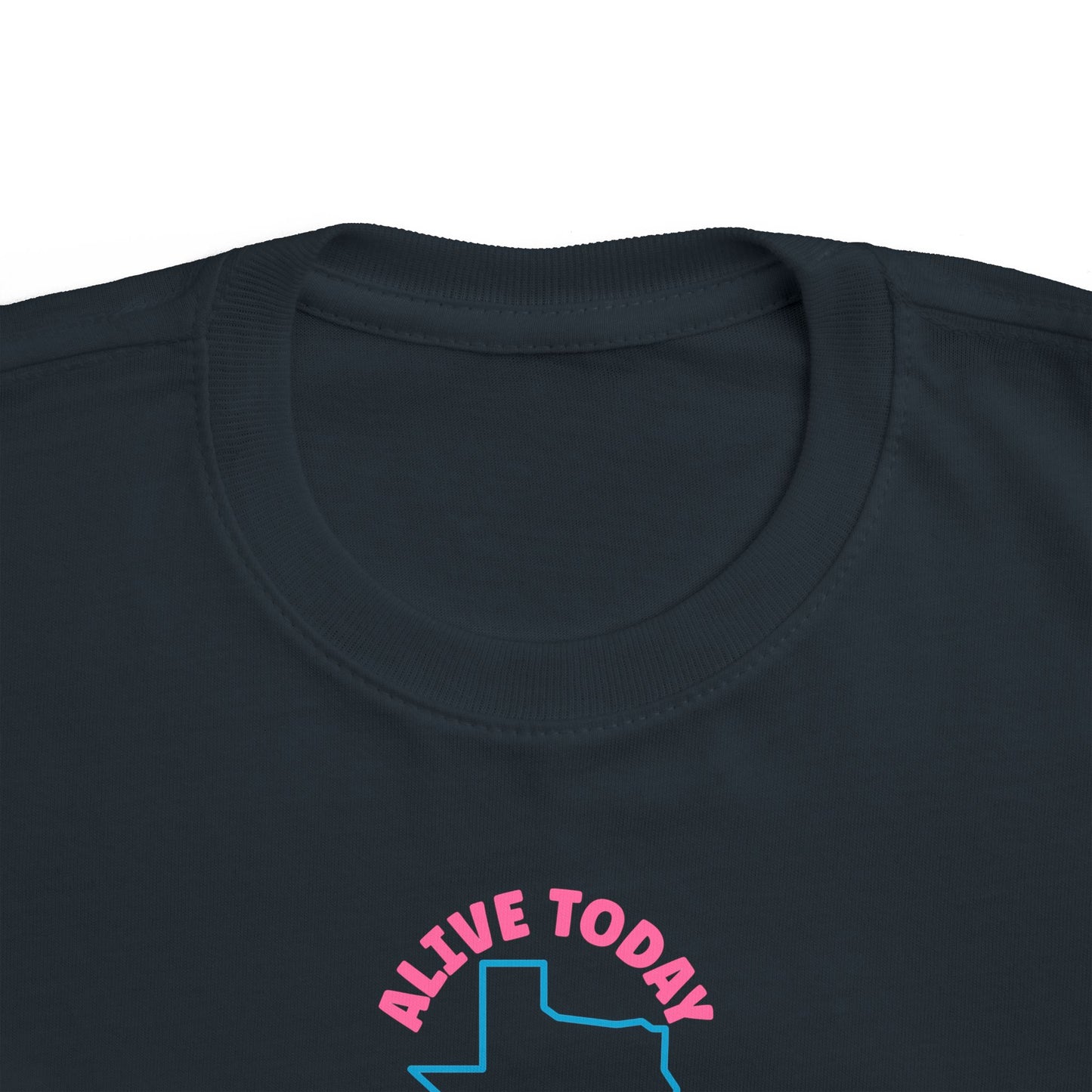 Alive Today Because Of The Texas Abortion Laws - Toddler T-Shirt