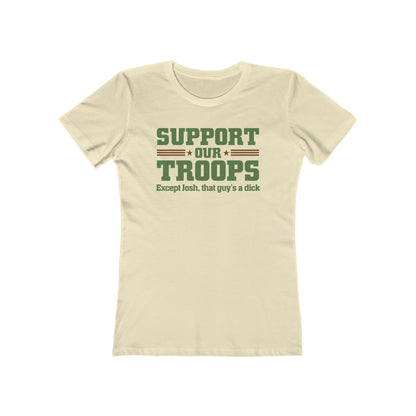 Support Our Troops Except (Male Name) He's A Dick - Women’s T-Shirt