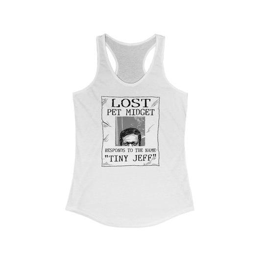 Lost Pet Midget Responds To The Name Tiny Jeff - Women’s Racerback Tank