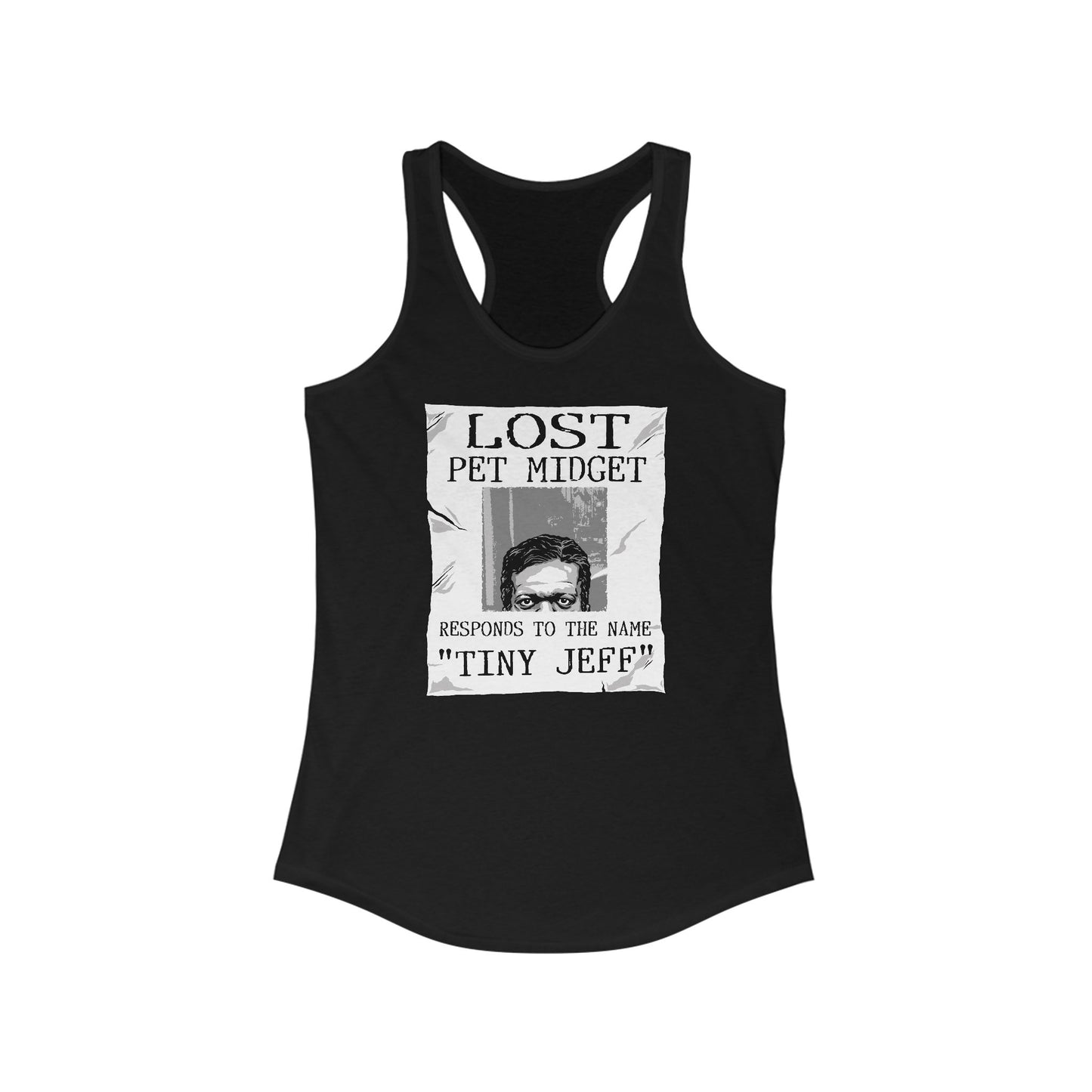 Lost Pet Midget Responds To The Name Tiny Jeff - Women’s Racerback Tank