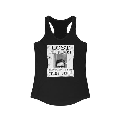 Lost Pet Midget Responds To The Name Tiny Jeff - Women’s Racerback Tank