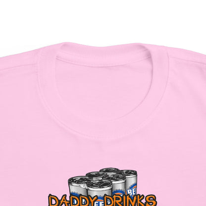 Daddy Drinks Because I Cry - Toddler  T-Shirt