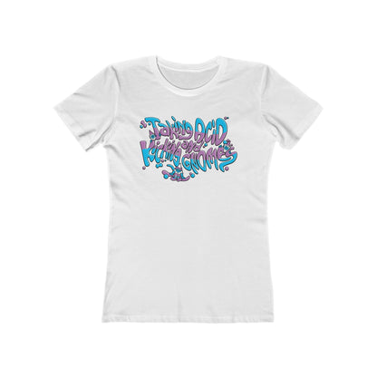 Taking Acid And Kicking Gnomes - Women’s T-Shirt