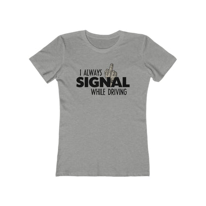 I Always Signal While Driving - Women’s T-Shirt