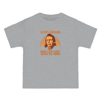 Native Americans - Should Have Fought Harder You Pussies - Men's Heavyweight T-Shirt