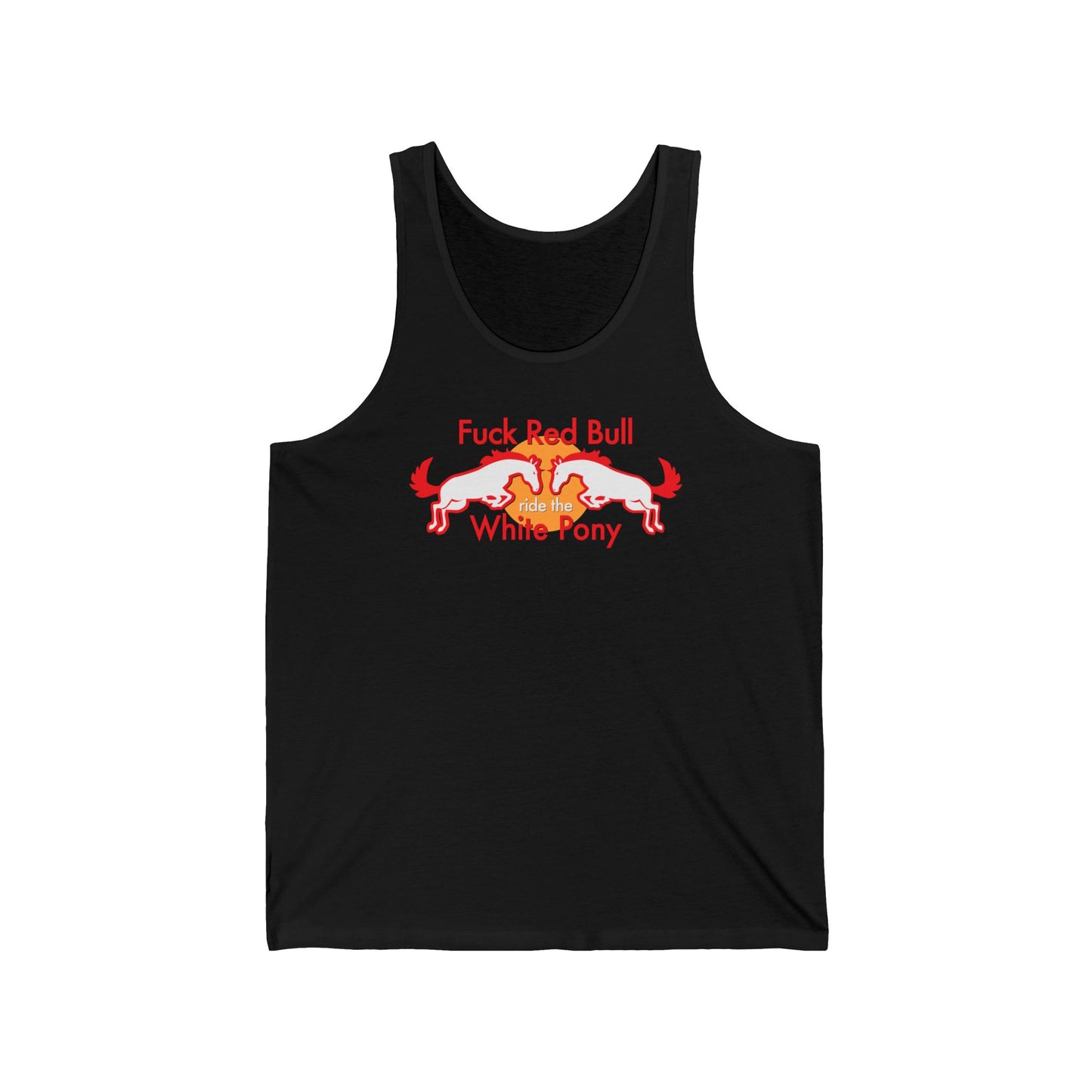 Fuck Red Bull - Ride The White Pony - Unisex Tank