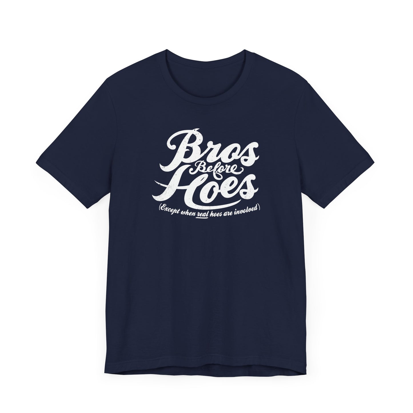 Bros Before Hoes (Except When Real Hoes Are Involved) - Men's T-Shirt