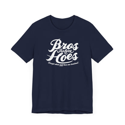Bros Before Hoes (Except When Real Hoes Are Involved) - Men's T-Shirt