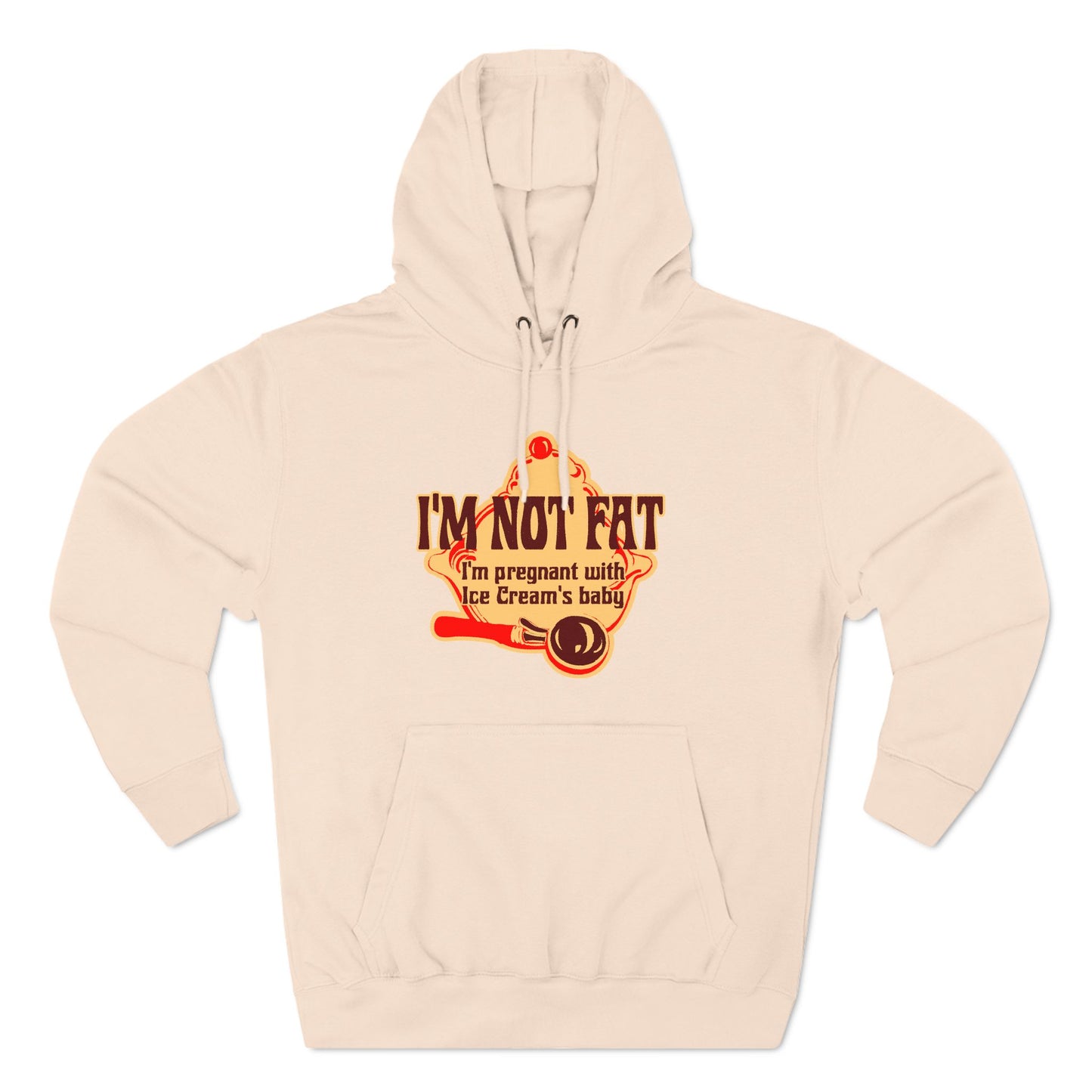 I'm Not Fat - I'm Pregnant With Ice Cream's Baby - Hoodie