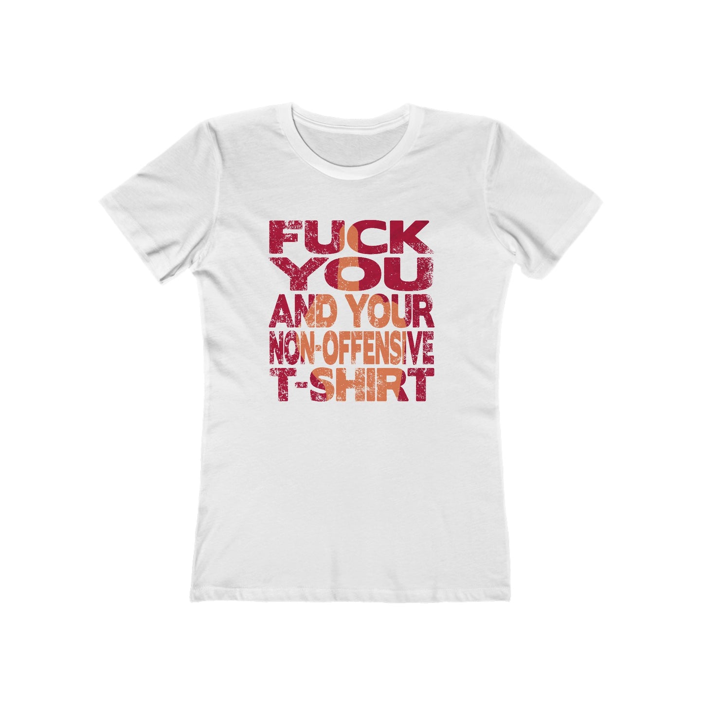 Fuck You And Your Non-Offensive T-Shirt - Women's T-Shirt