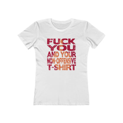 Fuck You And Your Non-Offensive T-Shirt - Women's T-Shirt