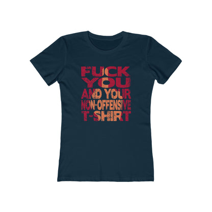Fuck You And Your Non-Offensive T-Shirt - Women's T-Shirt