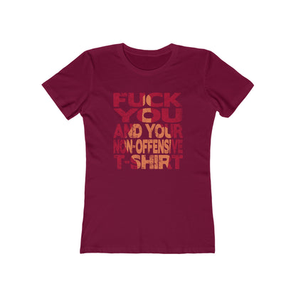 Fuck You And Your Non-Offensive T-Shirt - Women's T-Shirt