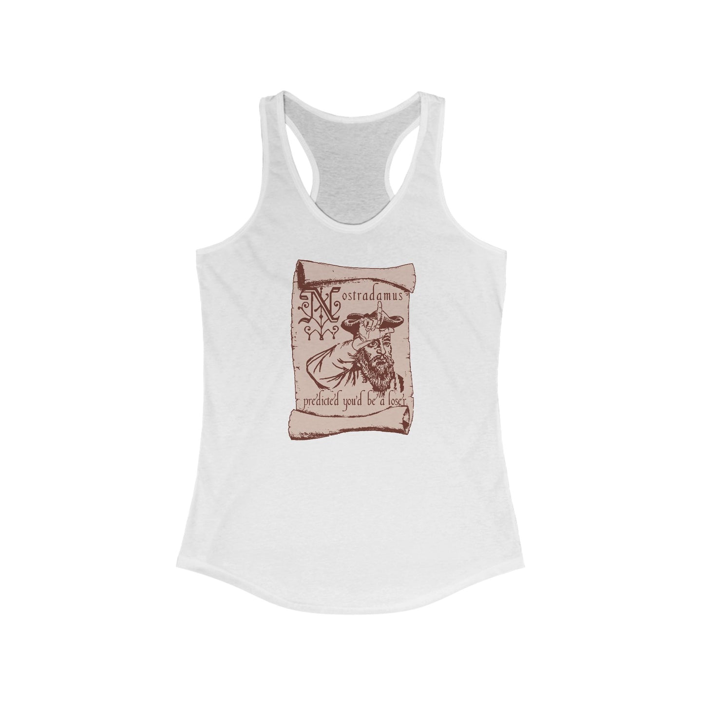 Nostradamus Predicted You'd Be A Loser  - Women’s Racerback Tank