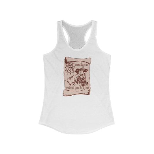 Nostradamus Predicted You'd Be A Loser  - Women’s Racerback Tank