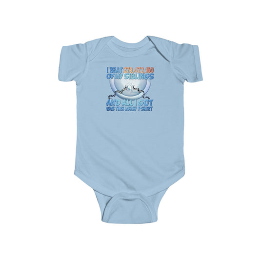 I Beat 279472160 Of My Siblings And All I Got Was This Lousy T-Shirt - Baby Onesie
