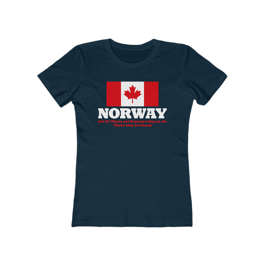 Norway - Get It? That's Not Norway's Flag At All. - Women’s T-Shirt