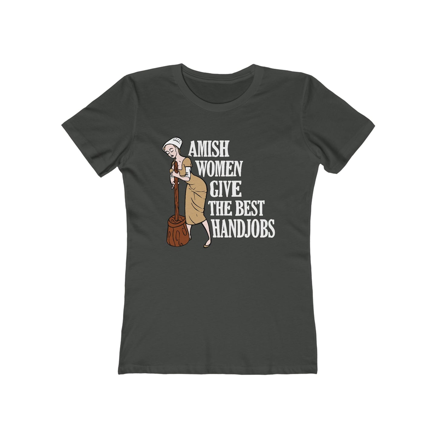 Amish Women Give The Best Handjobs - Women’s T-Shirt