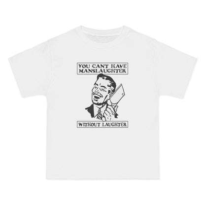 You Can't Have Manslaughter Without Laughter - Men's Heavyweight T-Shirt