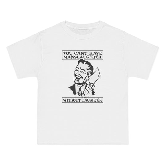 You Can't Have Manslaughter Without Laughter - Men's Heavyweight T-Shirt