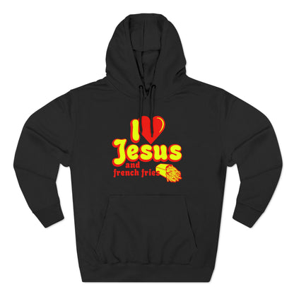 I Heart Jesus (And French Fries) - Hoodie