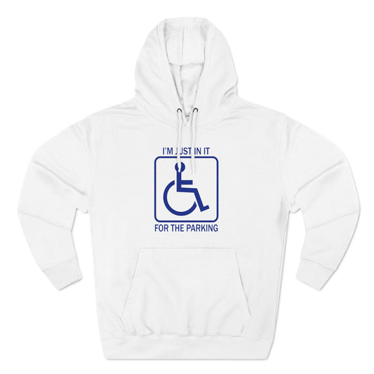 I'm Just In It For The Parking - Hoodie
