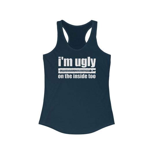 I'm Ugly On The Inside Too - Women's Racerback Tank