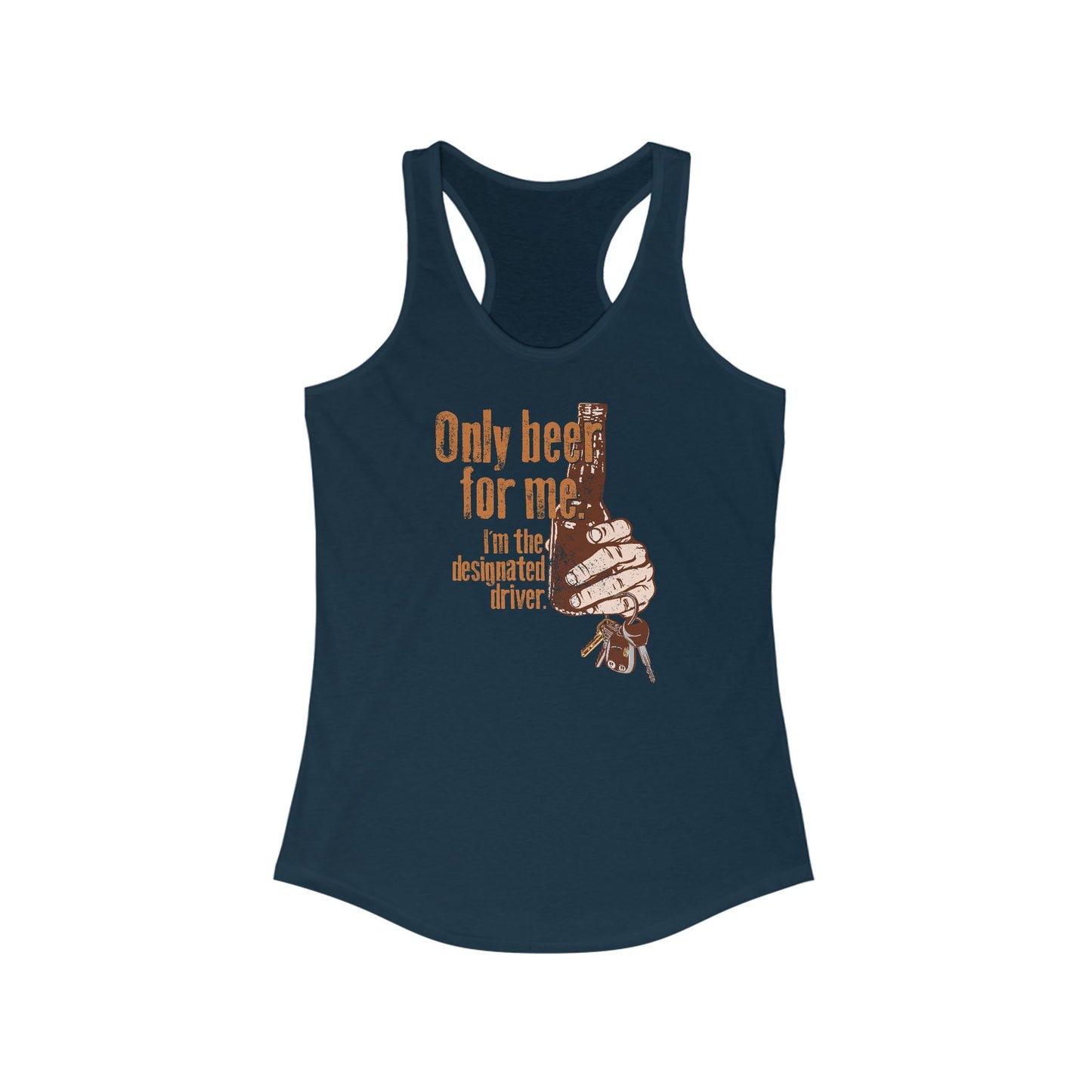 Only Beer For Me. I'm The Designated Driver. - Women’s Racerback Tank