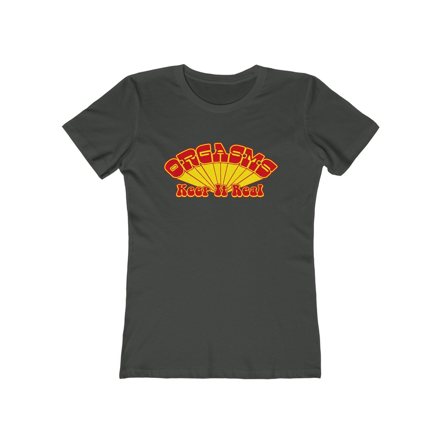 Orgasms - Keep It Real - Women’s T-Shirt