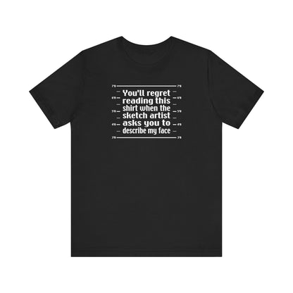 You'll Regret Reading This Shirt - Men's T-Shirt