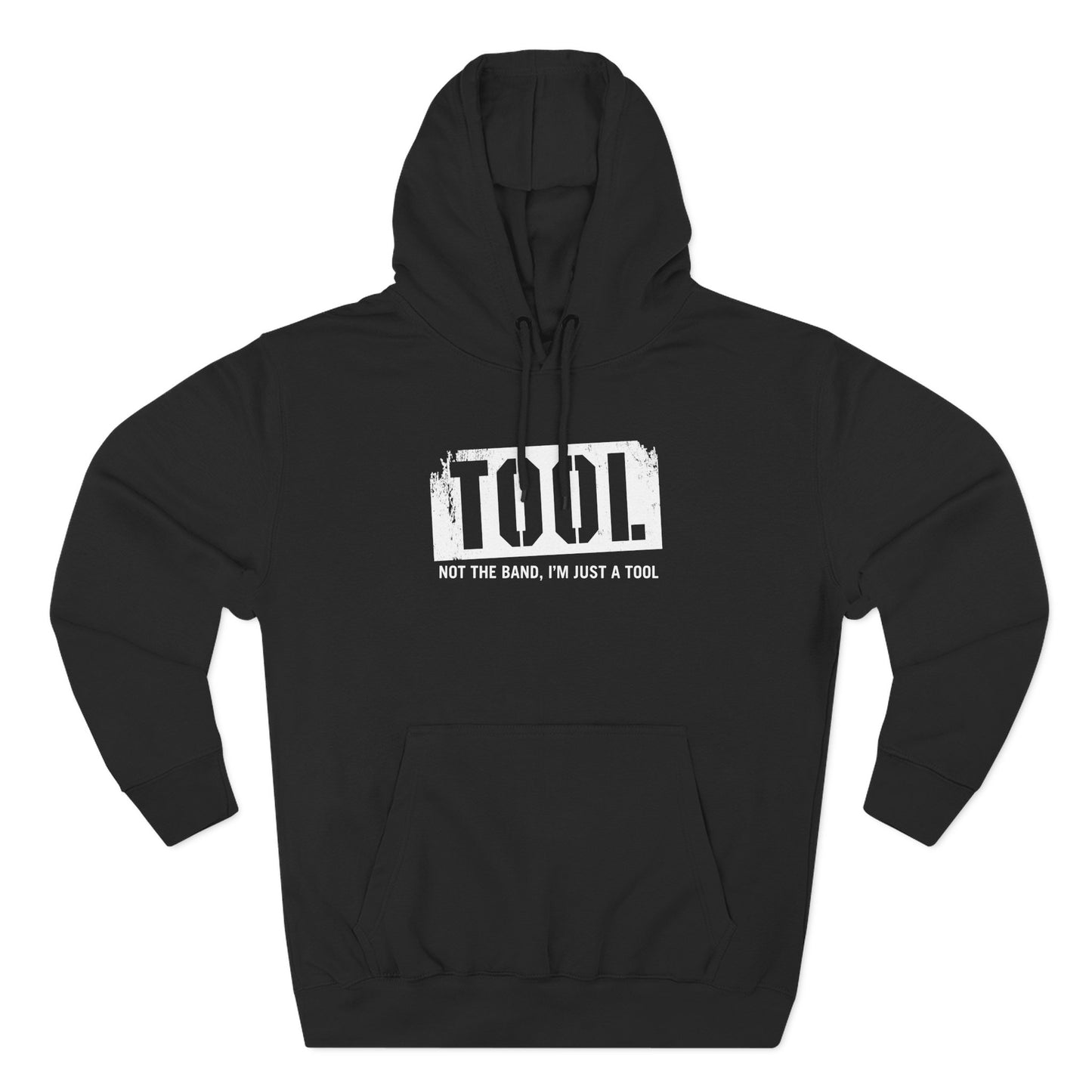 Tool (Not The Band I'm Just A Tool) - Hoodie