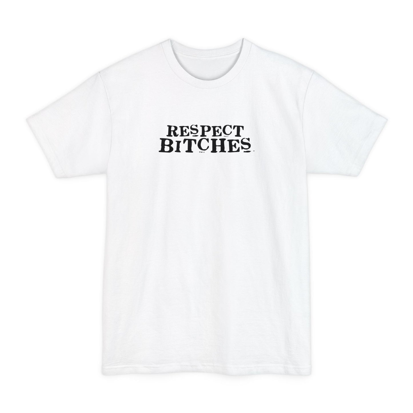 Respect Bitches - Men's Tall T-Shirt