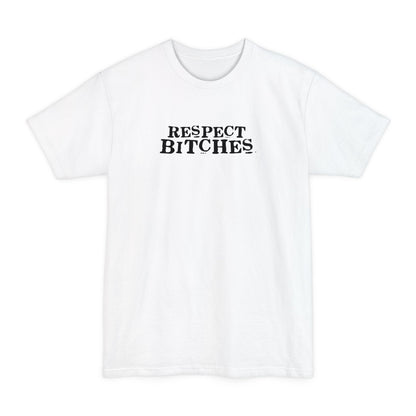 Respect Bitches - Men's Tall T-Shirt