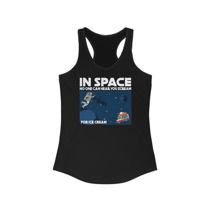 In Space No One Can Hear You Scream For Ice Cream - Women’s Racerback Tank