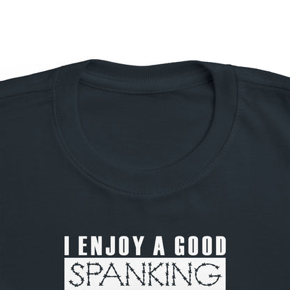 I Enjoy A Good Spanking - Toddler  T-Shirt