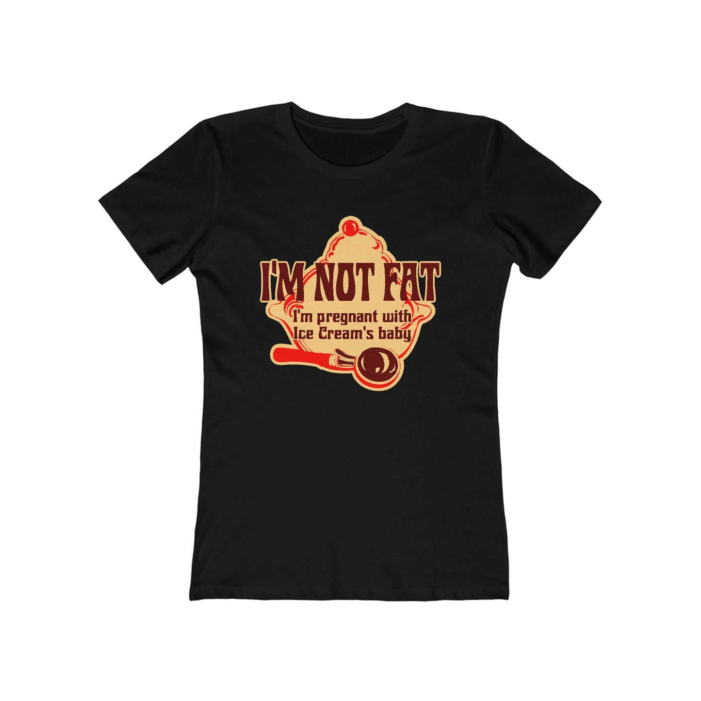 I'm Not Fat - I'm Pregnant With Ice Cream's Baby - Women’s T-Shirt