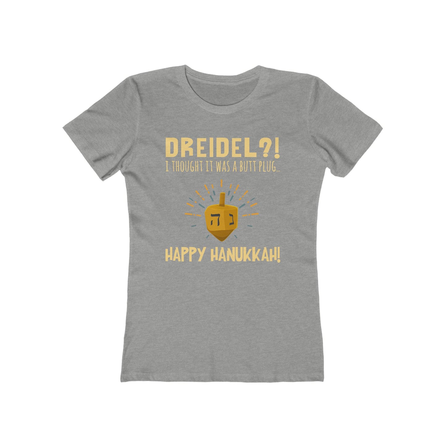 Dreidel? I Thought That Was A Butt Plug. Uh...Happy Hanukkah! - Women's T-Shirt