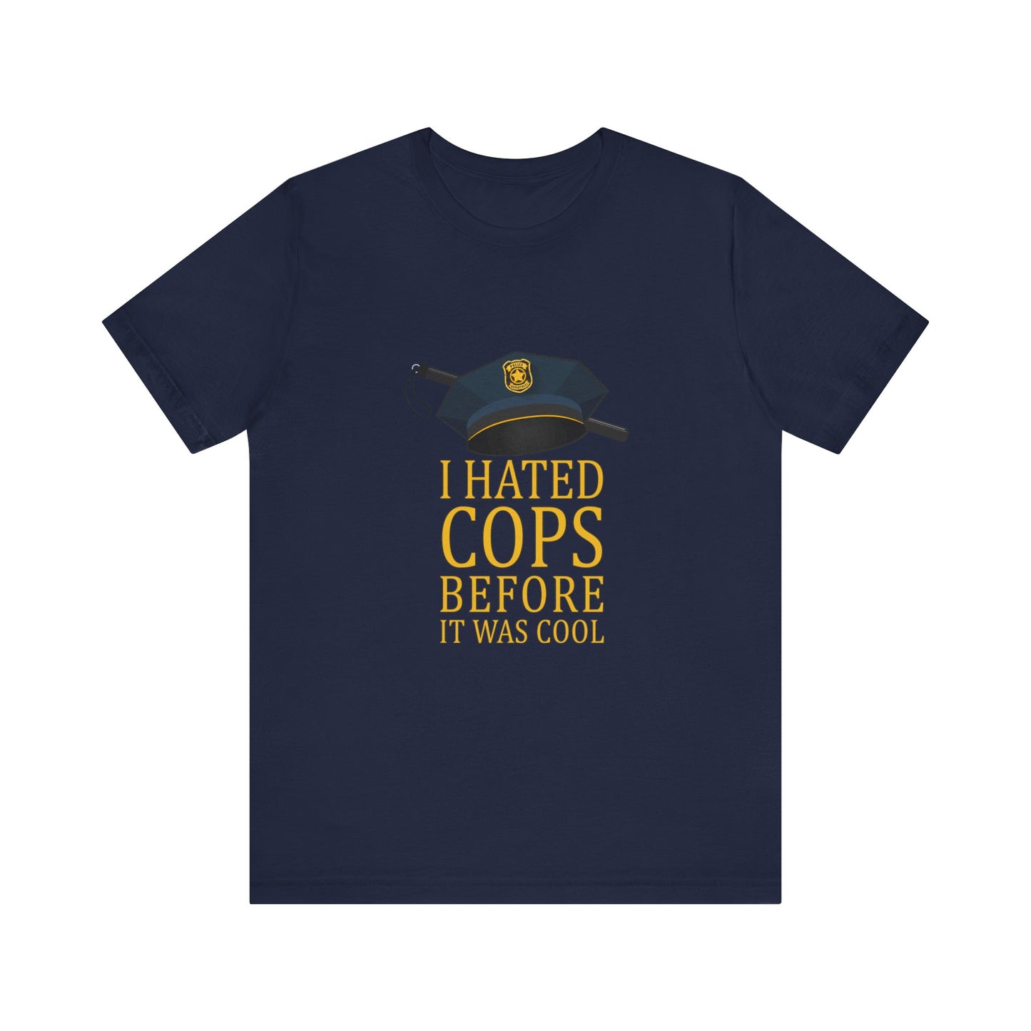 I Hated Cops Before It Was Cool - Men's T-Shirt