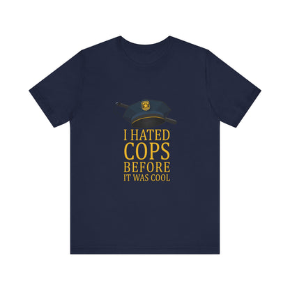 I Hated Cops Before It Was Cool - Men's T-Shirt