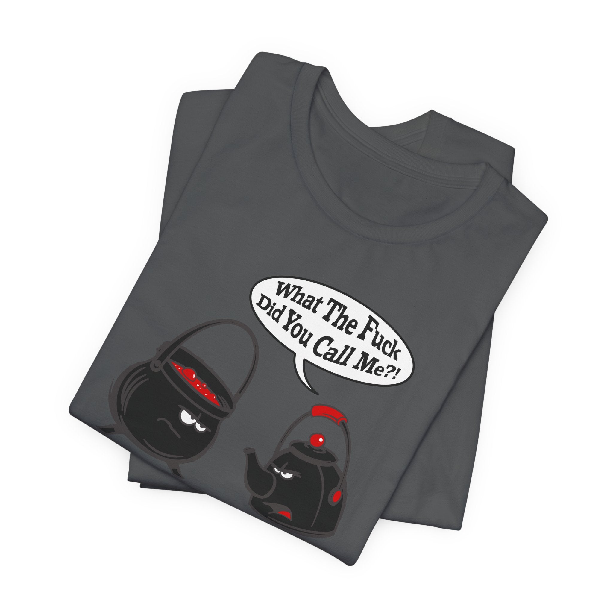 What The Fuck Did You Call Me? (Pot And Kettle) - Men's T-Shirt