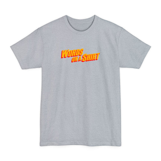 Words On A Shirt - Men's Tall T-Shirt
